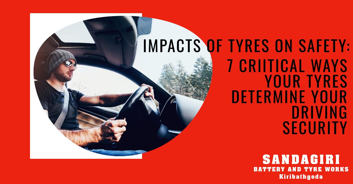 mpacts-of-Tyres-on-Safety_-7-Critical-Ways-Your-Tyres-Determine-Your-Driving-Security